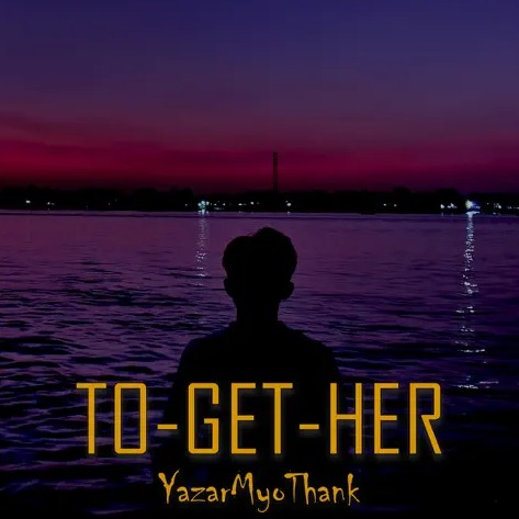 Yazar Myo Thank _(To-Get-Her) Single
