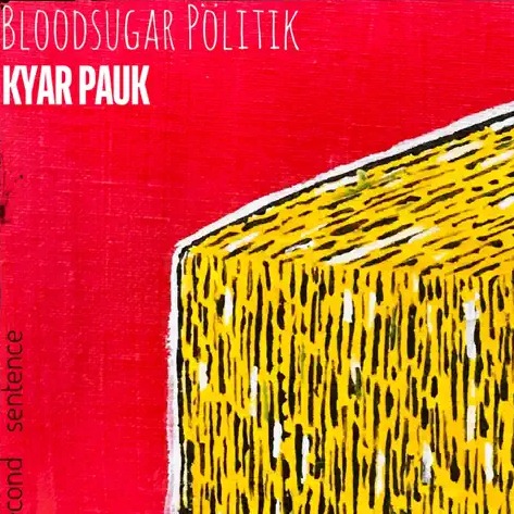 Bloodsugar Pölitik, Kyar Pauk - One Second Sentence