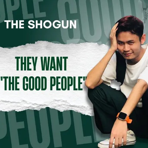 The Shogun - They Want the Good People